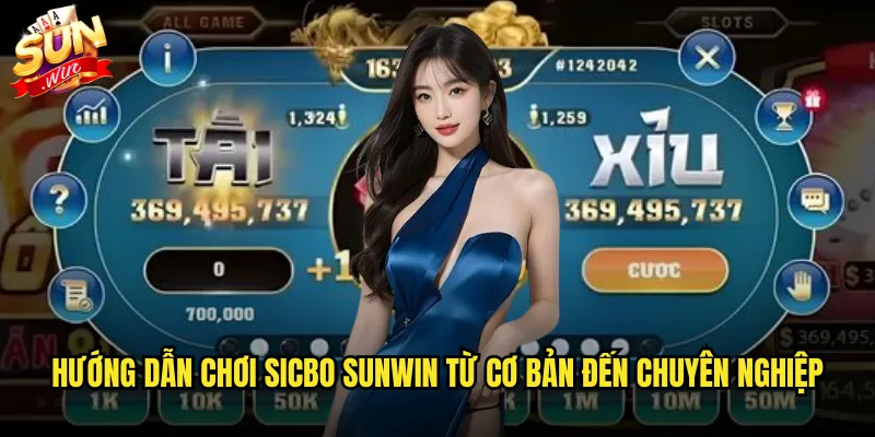 Hướng dẫn chơi sicbo sunwin từ cơ bản đến chuyên nghiệp