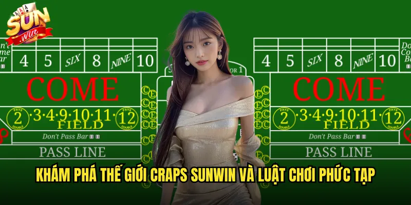 Khám phá thế giới craps sunwin và luật chơi phức tạp