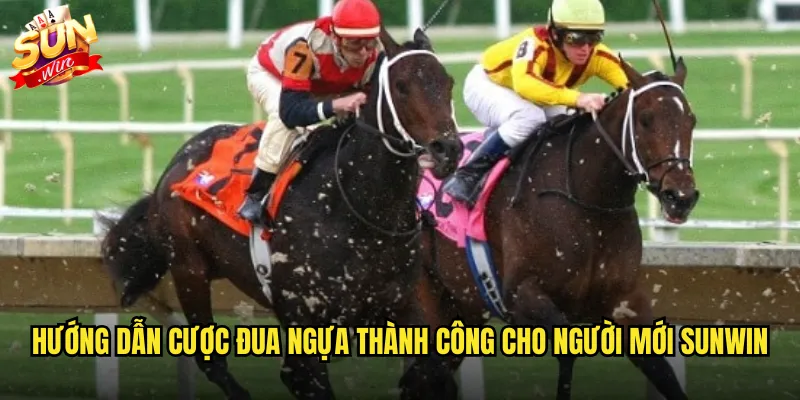 Hướng dẫn cược đua ngựa thành công cho người mới sunwin