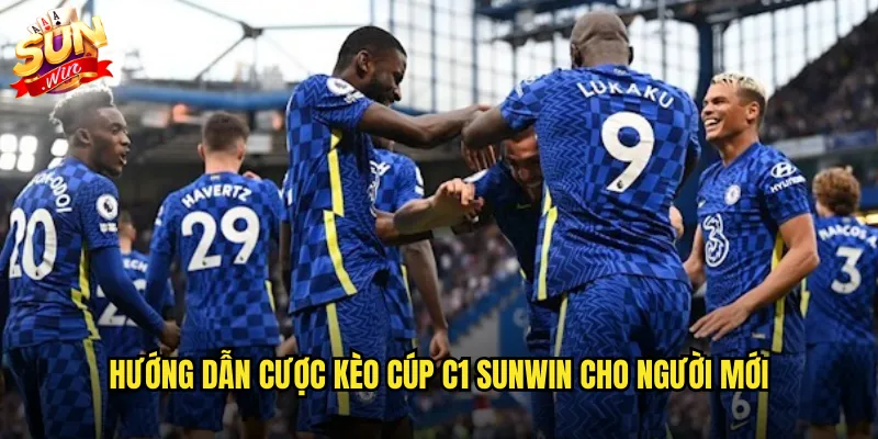 Hướng dẫn cược kèo cúp C1 Sunwin cho người mới